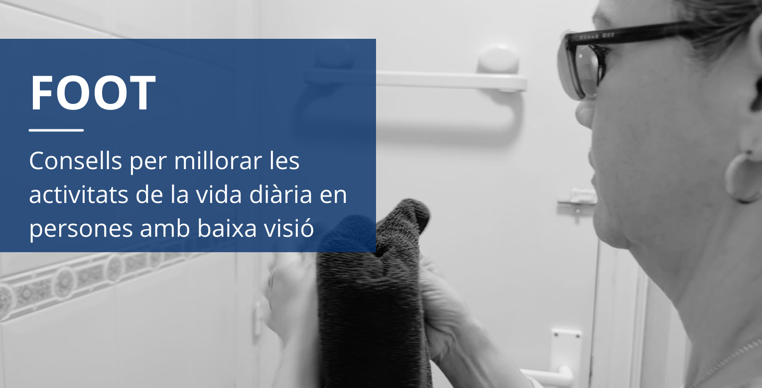 FOOT. Consells per millorar les activitats de la vida diària en persones amb baixa visió